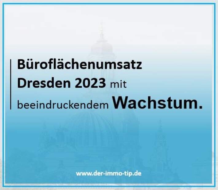 Büroflächenumsatz Dresden 2023 mit beeindruckendem Wachstum